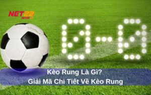 Kèo rung có nghĩa là gì?
